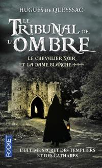 Le chevalier noir et la dame blanche. Vol. 3. Le tribunal de l'ombre