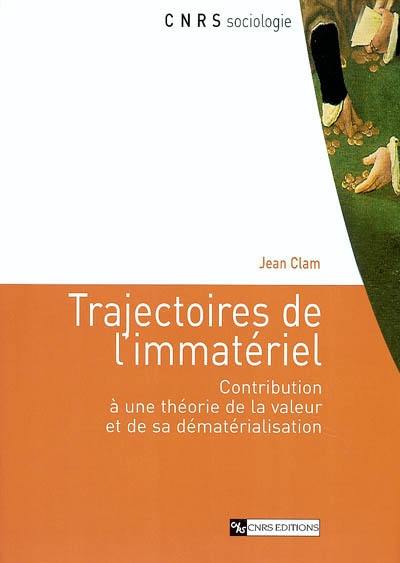 Trajectoires de l'immatériel : contribution à une théorie de la valeur et de sa dématérialisation