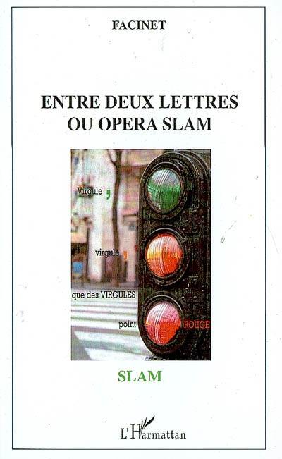 Entre deux lettres ou Opéra slam