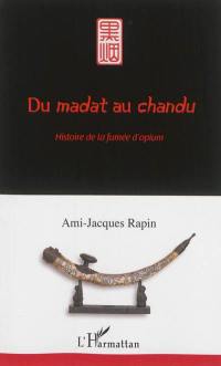 Du madat au chandu : histoire de la fumée d'opium