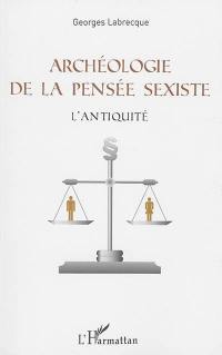 Archéologie de la pensée sexiste : l'Antiquité