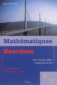 Mathématiques : exercices avec des corrigés et des rappels de cours : pour ceux qui veulent s'initier pour de bon, 6e à 3e