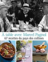 A table avec Marcel Pagnol : 67 recettes du pays des collines