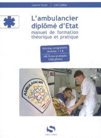 L'ambulancier diplômé d'Etat : manuel de formation théorique et pratique