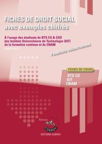 Fiches de droit social avec exemples chiffrés : à l'usage des étudiants de BTS CG & CGO, des Instituts universitaires de technologie (IUT), de la formation continue et du CNAM : fiches de cours