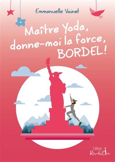 Maître Yoda, donne-moi la force, bordel !