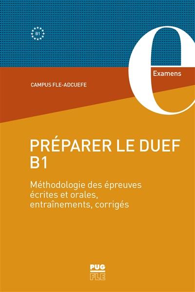 Préparer le DUEF B1 : méthodologie des épreuves écrites et orales, entraînements, corrigés