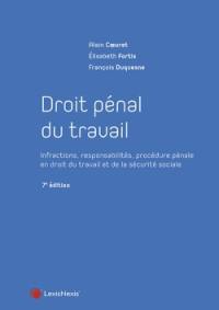 Droit pénal du travail : infractions, responsabilités, procédure pénale en droit du travail et de la sécurité sociale