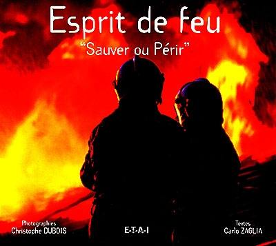 Esprit de feu. Vol. 1. Sauver ou périr