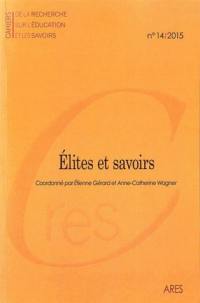 Cahiers de la recherche sur l'éducation et les savoirs, n° 14. Elites et savoirs