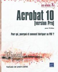 Acrobat 10 (version Pro) pour PC-Mac : pour qui, pourquoi et comment fabriquer un PDF ?