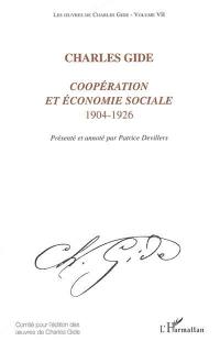 Les oeuvres de Charles Gide. Vol. 7. Coopération et économie sociale, 1904-1926