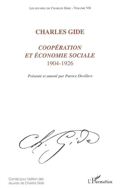 Les oeuvres de Charles Gide. Vol. 7. Coopération et économie sociale, 1904-1926