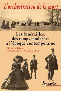 L'orchestration de la mort : les funérailles, des Temps modernes à l'époque contemporaine