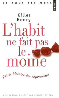 L'habit ne fait pas le moine : petite histoire des expressions