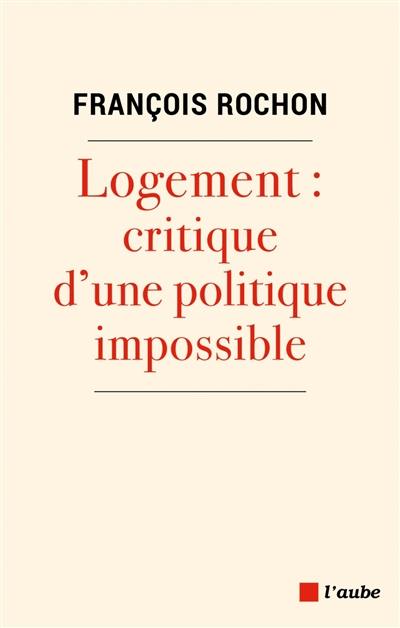 Logement : critique d'une politique impossible