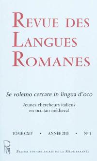 Revue des langues romanes, n° 114-1. Se volemo cercare in lingua d'oco : jeunes chercheurs italiens en occitan médiéval