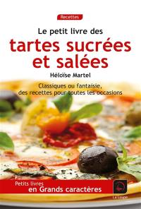 Le petit livre des tartes sucrées et salées : classiques ou fantaisie, des recettes pour toutes les occasions