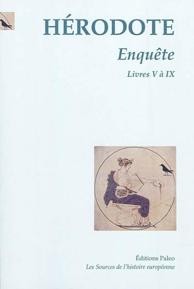 Enquête. Vol. 2. Livres V à IX