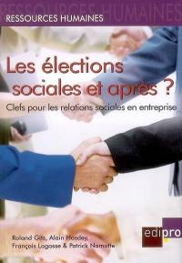 Les élections sociales et après ? : clefs pour les relations sociales en entreprise