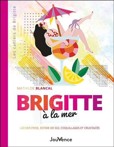 Brigitte à la mer : lâcher-prise, estime de soi, coquillages et crustacés