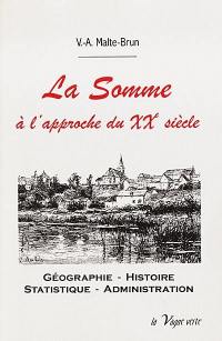 La Somme à l'approche du XXe siècle : géographie, histoire, statistique, administration