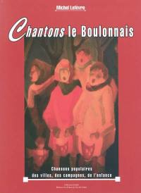 Chantons le Boulonnais : chansons populaires des villes, des campagnes, de l'enfance. Vol. 4. Chantons le Boulonnais : chansons populaires des villes, des campagnes, de l'enfance