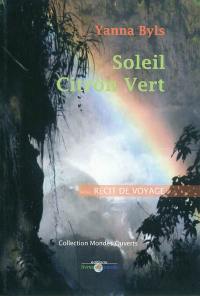 Soleil citron vert : récit de voyage du Mexique au Pérou à la rencontre du hasard qui n'existe pas