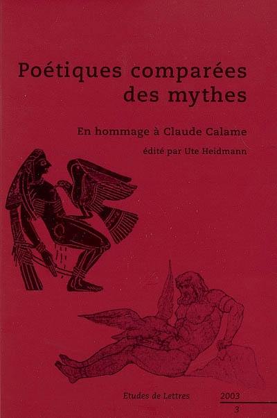 Etudes de lettres, n° 3 (2003). Poétiques comparées des mythes : en hommage à Claude Calame