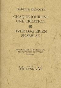 Chaque jour est une création : avec sept dessins par l'auteur. Hver dag er en skabelse : med syv illustrationer af forfatteren. Hver dag er en skabelse