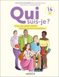 Qui suis-je ? : corps, sexe, relations, identité : toutes les réponses à tes questions !