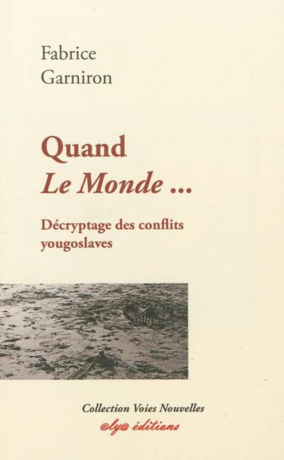 Quand Le Monde... : décryptage des conflits yougoslaves