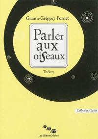 Parler aux oiseaux : théâtre