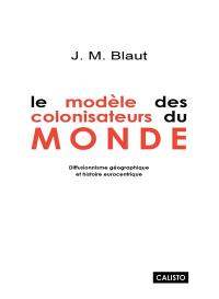 Le modèle des colonisateurs du monde : diffusionnisme géographique et histoire eurocentrique