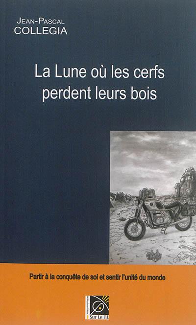 La lune où les cerfs perdent leurs bois : récit