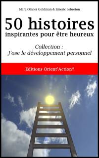 50 histoires inspirantes pour être heureux