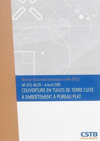 Couverture en tuiles de terre cuite à emboîtement à pureau plat : NF DTU 40.211, 4 avril 2015