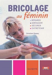 Bricolage au féminin : réparer, aménager, décorer, peindre