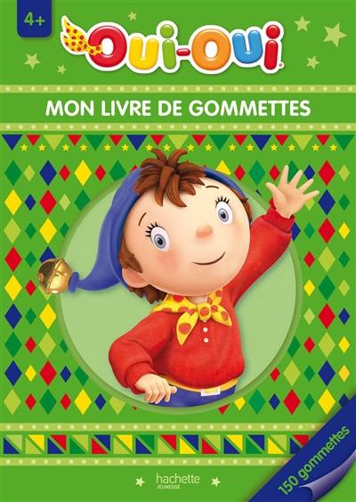 Oui-Oui : mon livre de gommettes : 4 ans et plus