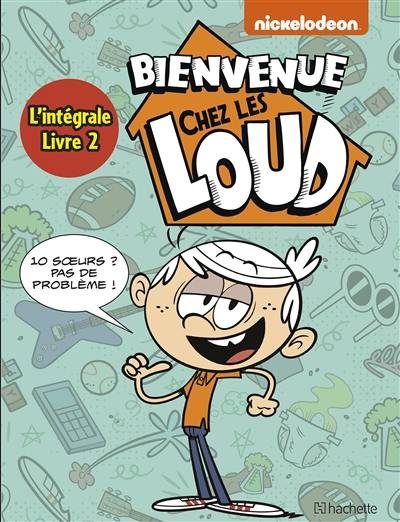 Bienvenue chez les Loud : l'intégrale. Vol. 2. Tomes 4 à 6