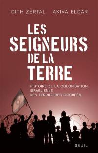 Les seigneurs de la terre : histoire de la colonisation israélienne des territoires occupés