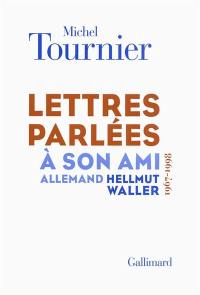 Lettres parlées à son ami allemand Hellmut Waller (1967-1998)