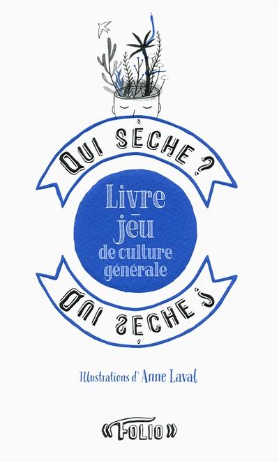 Qui sèche ? : livre-jeu de culture générale