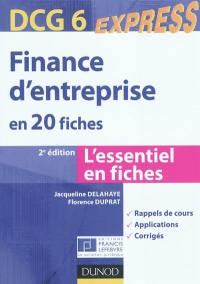 Finance d'entreprise en 20 fiches, DCG 6 : l'essentiel en fiches : rappels de cours, applications, corrigés