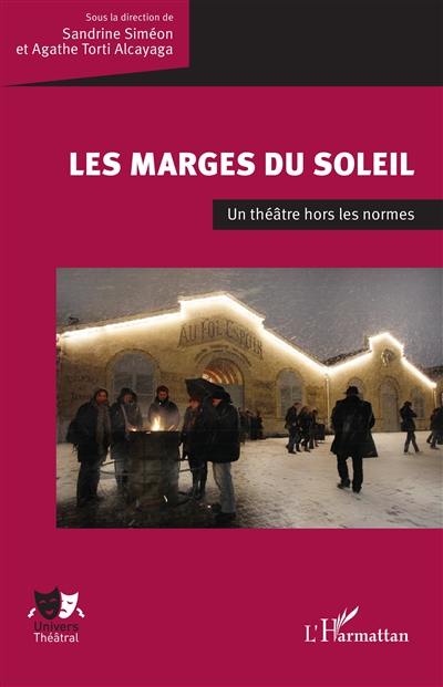 Les marges du Soleil : un théâtre hors les normes