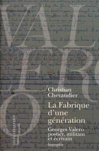 La fabrique d'une génération : Georges Valero, postier, militant et écrivain