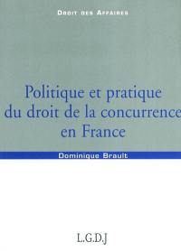 Politique et pratique du droit de la concurrence en France