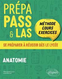 Prépa PASS & LAS : méthode, cours, exercices : se préparer à réussir dès le lycée. Vol. 3. Anatomie