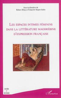 Les espaces intimes féminins dans la littérature maghrébine d'expression française