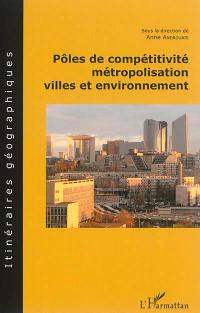 Pôles de compétitivité, métropolisation, villes et environnement